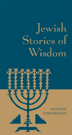 Jewish Stories of Wisdom by Patrick Fischmann 9780316349949