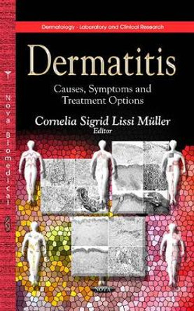 Dermatitis: Causes, Symptoms & Treatment Options by Cornelia Sigrid Lissi Muller 9781626189973
