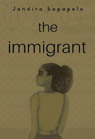 The Immigrant by Jandira Kapapelo