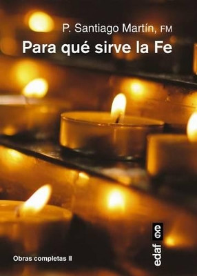 Para Que Sirve La Fe? by Santiago Martin 9788441436152