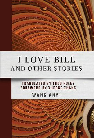 I Love Bill and Other Stories by Anyi Wang 9781501771064