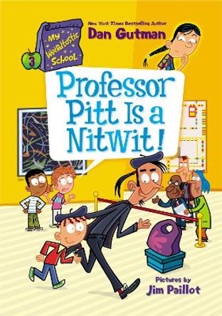 My Weirdtastic School #3: Professor Pitt Is A Nitwit! by Dan Gutman 9780063207011