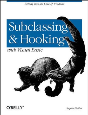 Subclassing & Hooking with Visual Basic: Harnessing the Full Power of Vb/Vb.Net by Steve Teilhet 9780596001186