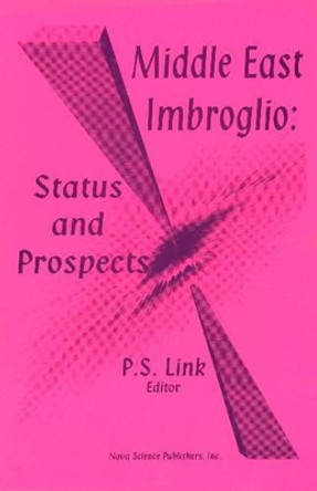 Middle East Imbroglio: Status & Prospects by P S Link 9781560723912