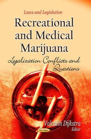 Recreational & Medical Marijuana: Legalization Conflicts & Questions by Valentin Dijkstra 9781628081145