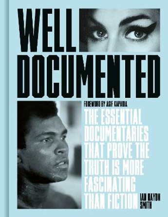 Well Documented: 100 must-see documentaries that prove the truth is more fascinating than fiction by Ian Haydn Smith