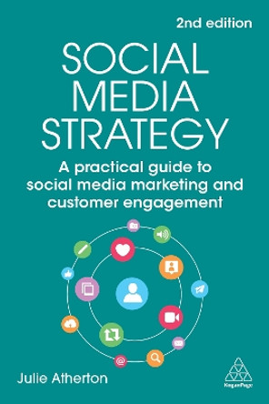 Social Media Strategy: A Practical Guide to Social Media Marketing and Customer Engagement by Julie Atherton 9781398610019