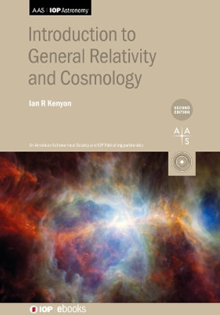 Introduction to General Relativity and Cosmology (Second Edition) by Ian R Kenyon 9780750337618