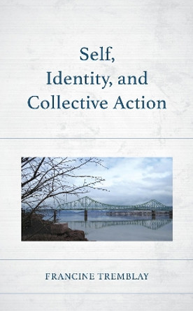 Self, Identity, and Collective Action by Francine Tremblay 9781666908114