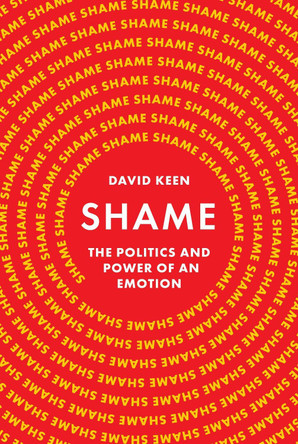 Shame: The Politics and Power of an Emotion by David Keen 9780691183756
