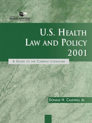 U.S. Health Law and Policy 2001: A Guide to the Current Literature by D.L. Caldwell 9780787955045