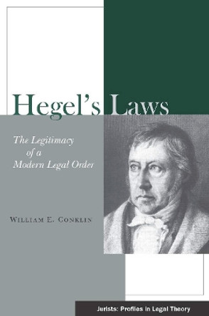 Hegel's Laws: The Legitimacy of a Modern Legal Order by William E. Conklin 9780804750301