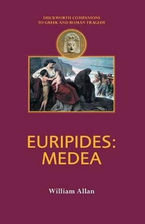 Euripides: &quot;Medea&quot; by Colonel William Allan 9780715631874