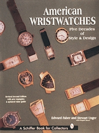 American Wristwatches: Five Decades of Style and Design by Edward Faber 9780764301711