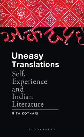 Uneasy Translations: Self, Experience and Indian Literature by Rita Kothari