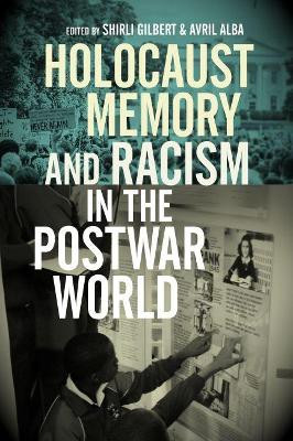 Holocaust Memory and Racism in the Postwar World by Shirli Gilbert 9780814342695