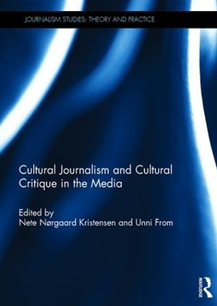 Cultural Journalism and Cultural Critique in the Media by Nete Norgaard Kristensen 9781138234024