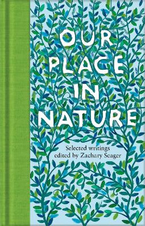 Our Place in Nature: Selected Writings by Zachary Seager