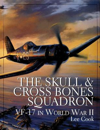 Skull and Crsbones Squadron: VF-17 in World War II by Lee Cook 9780764304750