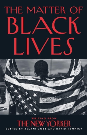 The Matter of Black Lives: Writing from The New Yorker by Jelani Cobb 9780008498740