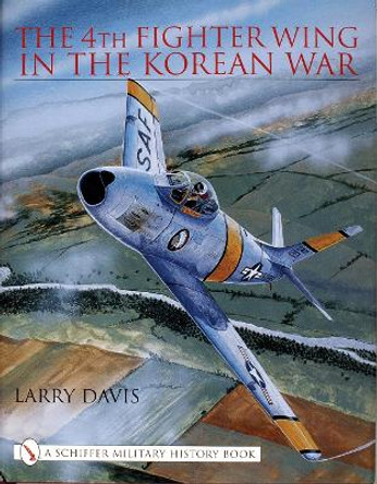 4th Fighter Wing in Korean War by Larry Davis 9780764313158