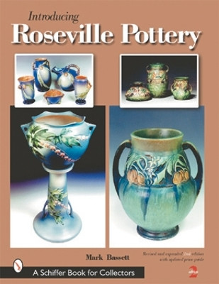 Introducing Roseville Pottery Mark Bassett 9780764313660