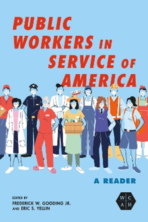 Public Workers in Service of America: A Reader by Frederick W. Gooding Jr. 9780252087318