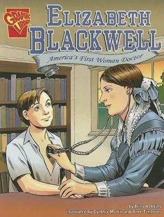 Elizabeth Blackwell: Americas First Woman Doctor (Graphic Biographies) by Trina Robbins 9780736896603