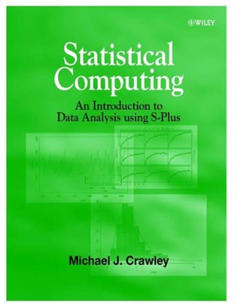 Statistical Computing: An Introduction to Data Analysis using S-Plus by Michael J. Crawley 9780471560401