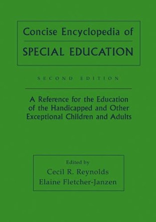 Concise Encyclopedia of Special Education: A Reference for the Education of the Handicapped and Other Exceptional Children and Adults by Cecil R. Reynolds 9780471652519