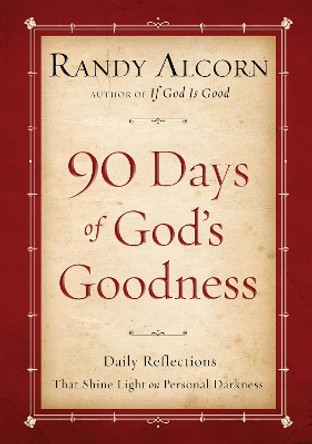 Ninety Days of God's Goodness by Randy Alcorn 9780525654216