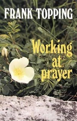 Working at Prayer by Frank Topping 9780718825041
