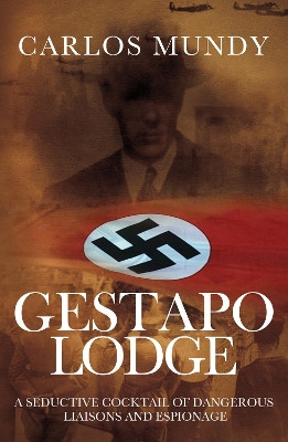 Gestapo Lodge by Carlos Mundy 9780857283870