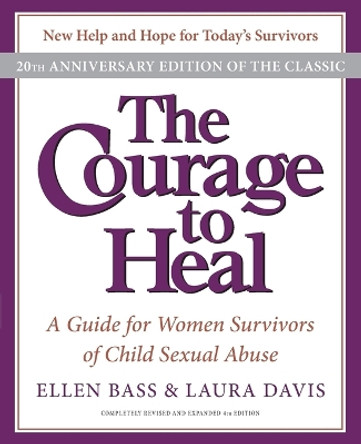 The Courage to Heal: A Guide for Women Survivors of Child Sexual Abuse by Ellen Bass 9780061284335