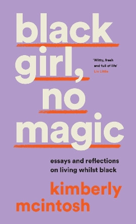 black girl, no magic: reflections on race and respectability by Kimberly McIntosh 9780008477059