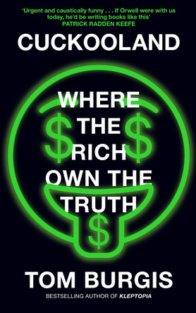 Cuckooland: Where the Rich Own the Truth by Tom Burgis 9780008564742