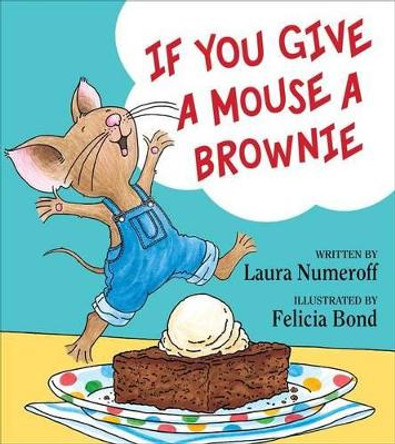 If You Give a Mouse a Brownie by Laura Joffe Numeroff 9780060275723