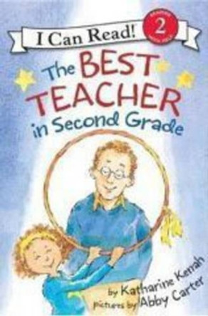 The Best Teacher In Second Grade by Katharine Kenah 9780060535667