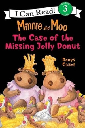 Minnie and Moo The Case of the Missing Jelly Donut by Denys Cazet 9780060730093