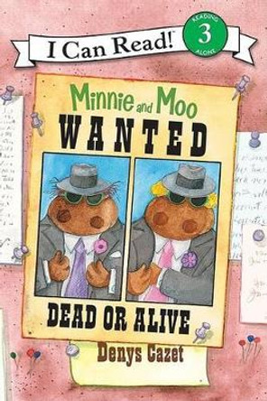 I Can Read3: Miinie And Moo: Wanted Dead Or Alive by Denys Cazet 9780060730123