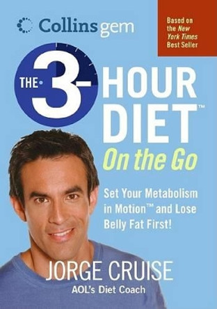 The 3-Hour Diet (Tm) on the Go (Collins Gem) by Jorge Cruise 9780060793197