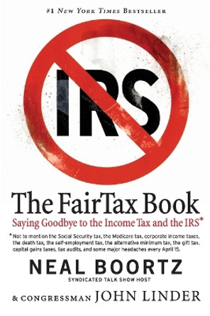 The Fair Tax Book: Saying Goodbye To Income Tax And The IRS by Neal Boortz 9780060875497