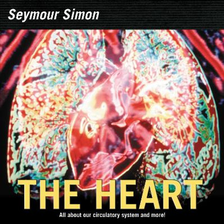 The Heart: All about Our Circulatory System and More! by Seymour Simon 9780060877217