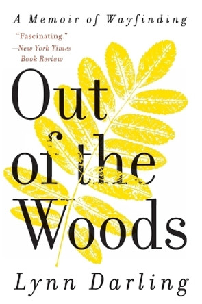 Out of the Woods: A Memoir of Wayfinding by Lynn Darling 9780061710230