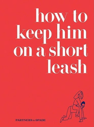 How to Keep Him on a Short Leash by Jessica Rubin 9780061862755