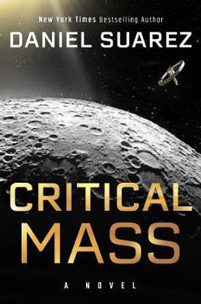 Critical Mass: A Novel by Daniel Suarez