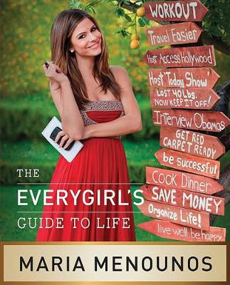 The EveryGirl’s Guide to Life by Maria Menounos 9780061870781