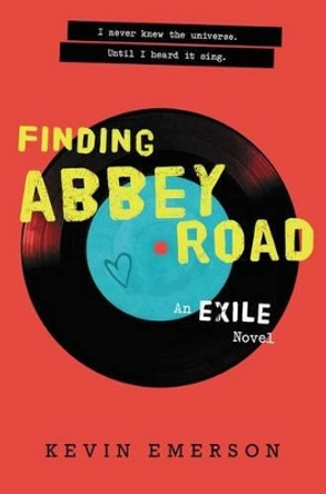 Finding Abbey Road: An Exile Novel by Kevin Emerson 9780062134011