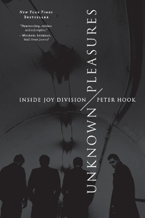 Unknown Pleasures: Inside Joy Division by Peter Hook 9780062222572