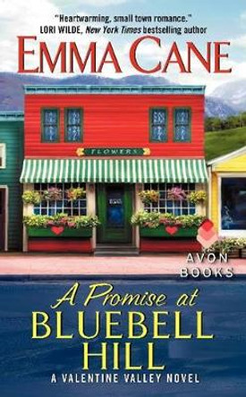 A Promise At Bluebell Hill: A Valentine Valley Novel by Emma Cane 9780062242532